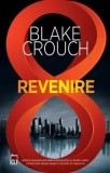 Cumpara ieftin Revenire/Blake Crouch