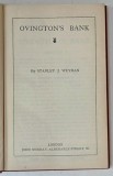 THE WORKS of STANLEY J. WEYMAN , VOL. XXII : OVINGTON &#039;S BANK , 1926 , LEGATURA ORIGINALA EDITORIALA