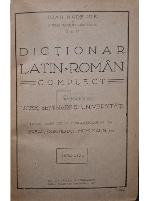 Ioan Nadejde - Dictionar latin-roman complect, editia a IV-a (semnata) (Editia: 1926) foto