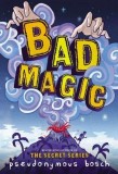 Bad Magic - Bad Books | Pseudonymous Bosch, Little, Brown Books For Young Readers