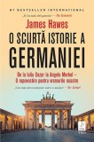 O scurta istorie a Germaniei &ndash; James Hawes