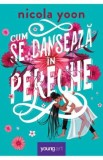 Cum se danseaza in pereche - Nicola Yoon, 2022