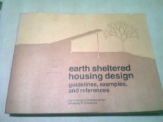 EARTH SHELTERED HOUSING DESIGN. GUIDELINES, EXAMPLES AND REFERENCES (CARTE IN LIMBA ENGLEZA)