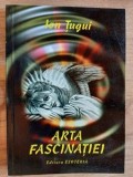 Arta fascinatiei- Ion Tugui