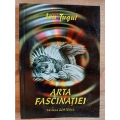 Arta fascinatiei- Ion Tugui