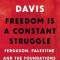 Freedom Is a Constant Struggle: Ferguson, Palestine, and the Foundations of a Movement
