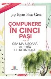 Compunere in cinci pasi. Cea mai usoara metoda de redactare - Epan Fica-Geta