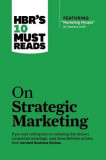 HBR&#039;s 10 Must Reads on Strategic Marketing