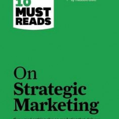 HBR's 10 Must Reads on Strategic Marketing