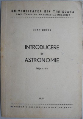 Introducere in astronomie (Editia a II-a) &amp;ndash; Ioan Curea foto