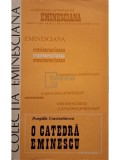 Pompiliu Constantinescu - O catedra Eminescu (Editia: 1987)