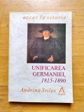 Unificarea Germaniei - Andrina Stiles - colectia Acces la istorie