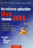 DEZVOLTAREA APLICATIILOR WEB FOLOSIND JAVA (INCLUDE CD)-ST. TANASA, C. OLARU-275052
