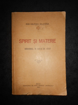 IOAN COLFESCU DELATURDA - SPIRIT SI MATERIE. EROISMUL IN VIATA DE STAT (1935) foto