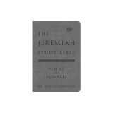 The Jeremiah Study Bible, Esv, Psalms and Proverbs (Gray): What It Says. What It Means. What It Means for You.