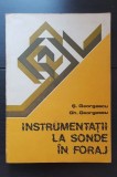 Instrumentații la sonde &icirc;n foraj - Ș. Georgescu, Gh. Georgescu