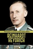 Reinhardt Heydrich. Volumul 23. Protagonisti ai celui de-al Doilea Razboi Mondial