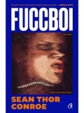 Fuccboi/Sean Thor Conroe - Roman Curtea Veche Publishing, analiza masculinitate, umor, generatia tanara, argou, beletristica