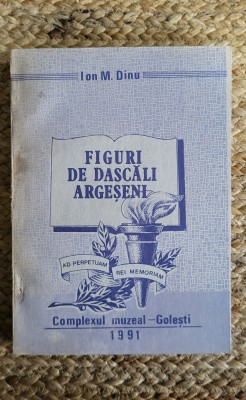 FIGURI DE DASCALI ARGESENI de ION M. DINU , VOLUMUL I foto