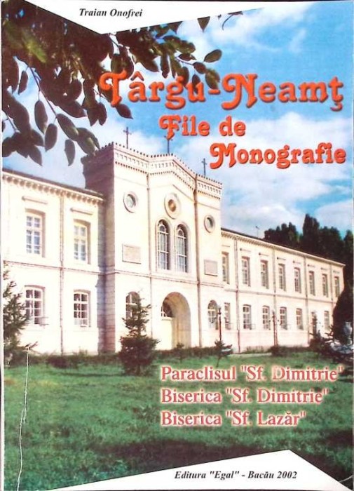TARGU NEAMT, FILE DE MONOGRAFIE-TRAIAN ONOFREI-280184