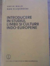 INTRODUCERE IN STUDIUL LIMBII SI CULTURII INDO-EUROPENE-LUCIA WALD, DAN SLUSANSCHI-306658