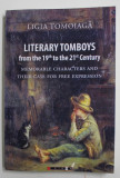 LITERARY TOMBOYS FROM THE 19th TO THE 21st CENTURY , MEMORABLE CHARACTERS AND THEIR CASE FOR FREE EXPRESSION by LIGIA TOMOIAGA , 2022