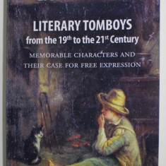 LITERARY TOMBOYS FROM THE 19th TO THE 21st CENTURY , MEMORABLE CHARACTERS AND THEIR CASE FOR FREE EXPRESSION by LIGIA TOMOIAGA , 2022