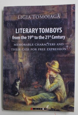 LITERARY TOMBOYS FROM THE 19th TO THE 21st CENTURY , MEMORABLE CHARACTERS AND THEIR CASE FOR FREE EXPRESSION by LIGIA TOMOIAGA , 2022 foto