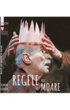 Regele nu moare. Albumul unui spectacol de legenda - Florin Ghioca