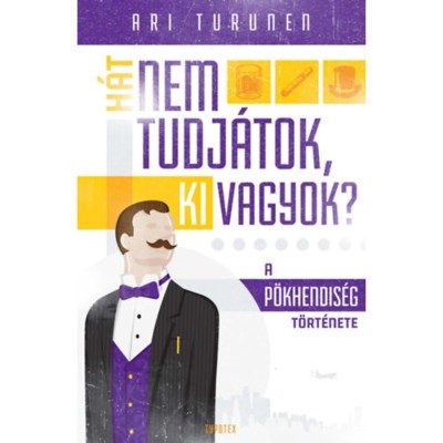 H&amp;aacute;t nem tudj&amp;aacute;tok, ki vagyok? - A p&amp;ouml;khendis&amp;eacute;g t&amp;ouml;rt&amp;eacute;nete - Turunen foto