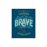 Tomorrow I'll Be Brave