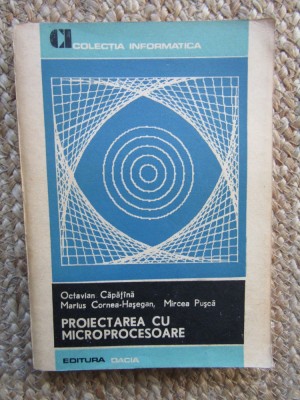Proiectarea cu microprocesoare O.Capatana 1983 foto