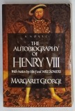 THE AUTOBIOGRAPHY OF HENRY VIII , with notes by HIS FOOLS , WILL SOMERS , A NOVEL by MARGARET GEORGE , 1988