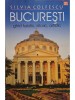Silvia Colfescu - Bucuresti - Ghid turistic, istoric, artistic (Editia: 2015)