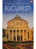 Silvia Colfescu - Bucuresti - Ghid turistic, istoric, artistic (Editia: 2015)