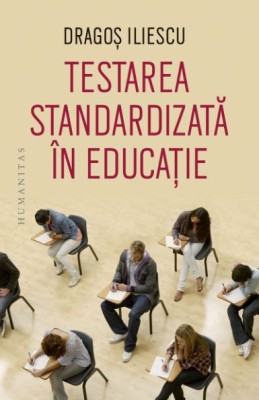 Testarea standardizata in educatie &amp;ndash; Dragos Iliescu foto