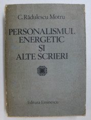 PERSONALISMUL ENERGETIC SI ALTE SCRIERI-C. RADULESCU MOTRU 1984 foto