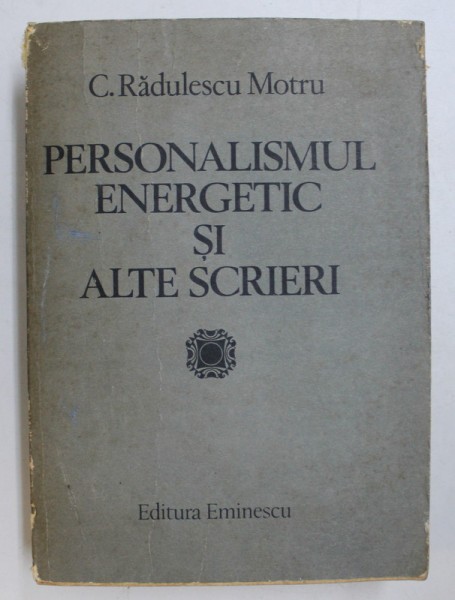 PERSONALISMUL ENERGETIC SI ALTE SCRIERI-C. RADULESCU MOTRU 1984
