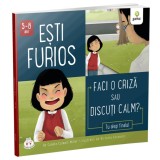 Esti furios. Faci o criza sau discuti calm?