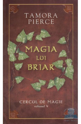 Tamora Pierce - Magia lui Briar ( CERCUL DE MAGIE # 4 ) foto