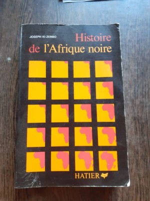 HISTOIRE DE L&amp;#039;AFRIQUE NOIRE - JOSEPH KI-ZERBO (CARTE IN LIMBA FRANCEZA) foto