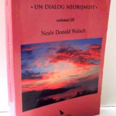 CONVERSATII CU DUMNEZEU, UN DIALOG NEOBISNUIT de NEALE DONALD WALSCH, VOL III , 2009