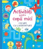 Activitati pentru copii mici Jocuri cu labirinturi