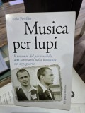 Musica per lupi. Il racconto del piu terribile atto carcerario nella Romania del dopoguerra - Dario Fertilio