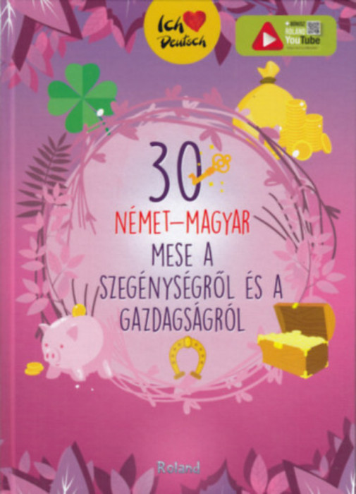 30 n&eacute;met-magyar mese a szeg&eacute;nys&eacute;gről &eacute;s a gazdags&aacute;gr&oacute;l