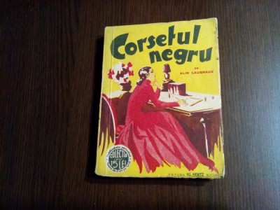 CORSETUL NEGRU - Alin Laubraux - Colectia celor 15 lei, 1932, 255 p. foto