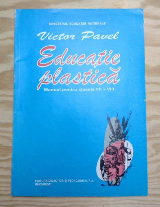 EDUCATIE PLASTICA - (CLASELE VII - VIII) - VICTOR PAVEL