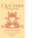 Talismanul (Seria Outlander, partea a II-a, editie 2020) - Diana Gabaldon, Maria Dragut