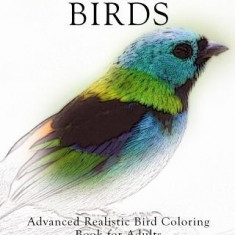 Adult Coloring Book Birds: Advanced Realistic Bird Coloring Book for Adults