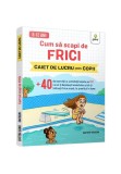 Cumpara ieftin Cum sa scapi de frici &bull; +40 de exercitii si activitati bazate pe TCC ca sa-ti depasesti anxietatea si sa-ti infrunti frica acasa, la scoala si in lume, Gama